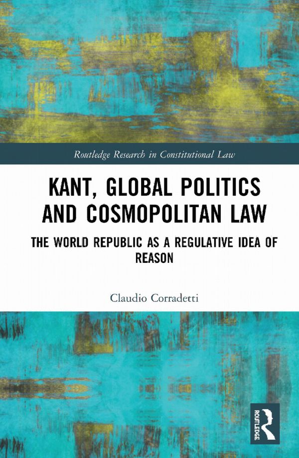 Kant, Global Politics and Cosmopolitan Law | 1:a upplagan