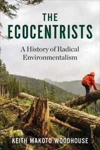 Ecocentrists - a history of radical environmentalism | 0:e upplagan