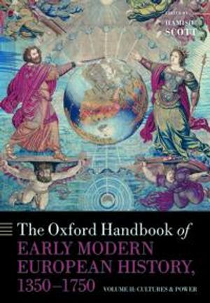 The Oxford Handbook of Early Modern European History, 1350-1750