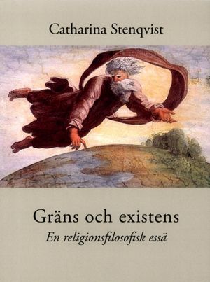 Gräns och existens : En religionsfilosofisk essä | 1:a upplagan