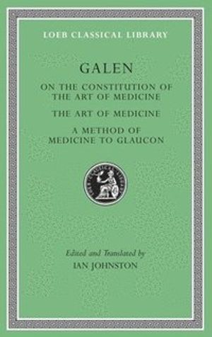 On the Constitution of the Art of Medicine. The Art of Medicine. A Method of Medicine to Glaucon