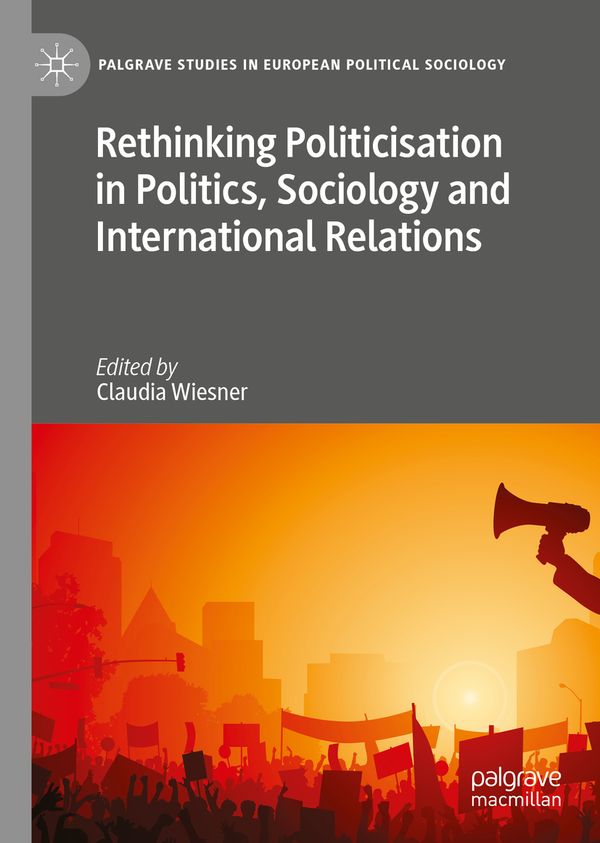 Rethinking Politicisation in Politics, Sociology and International Relations | 1:a upplagan