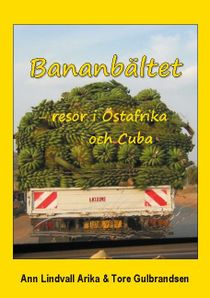 Bananbältet : Resor i Östafrika och Cuba