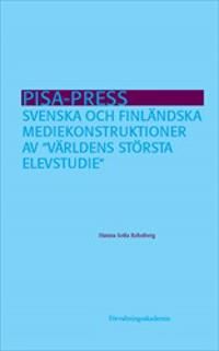 PISA-press : Svenska och finländska mediekonstruktioner av ”världens största elevstudie” | 1:a upplagan