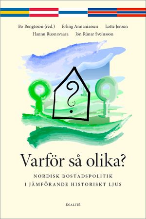 Varför så olika? : nordisk bostadspolitik i jämförande historisk ljus | 1:a upplagan