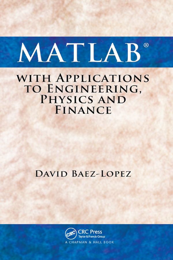 MATLAB with Applications to Engineering, Physics and Finance | 1:a upplagan