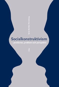 Socialkonstruktivism : positioner, problem och perspektiv | 2:a upplagan