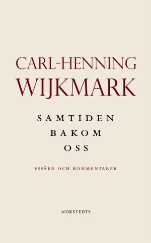 Samtiden bakom oss : Essäer och kommentaren 1992-2004 | 1:a upplagan