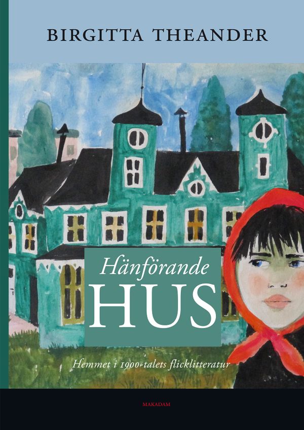 Hänförande hus: Hemmet i 1900-talets flicklitteratur | 0:e upplagan
