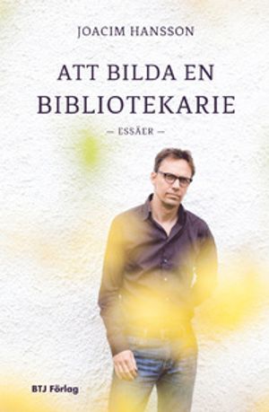 Att bilda en bibliotekarie : essäer