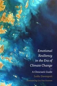 Emotional Resiliency in the Era of Climate Change | 0:e upplagan