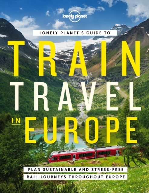 Lonely Planet's Guide to Train Travel in Europe | 0:e upplagan