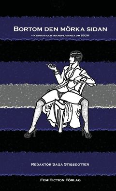 Bortom den mörka sidan : Kvinnor och transpersoner om BDSM | 0:e upplagan