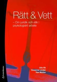 Rätt & Vett : om juridik och etik i psykoligist ktarbete | 2:a upplagan