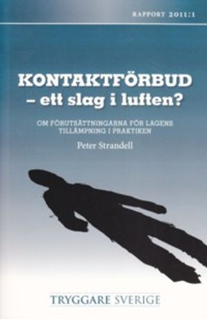 Kontaktförbud - ett slag i luften? : om förutsättningarna för lagens tillämpning i praktiken | 1:a upplagan