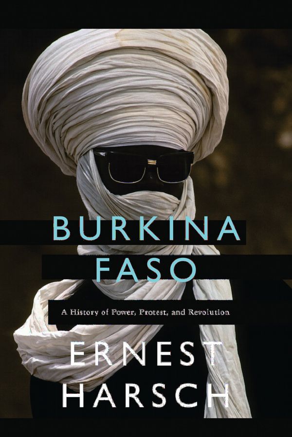 Burkina faso - a history of power, protest, and revolution | 0:e upplagan