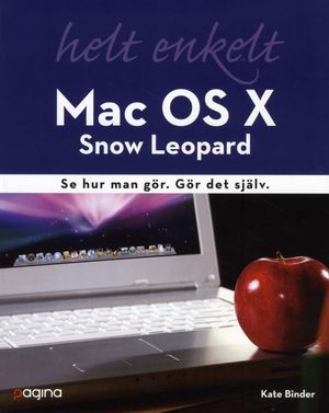 Mac OS X Snow Leopard helt enkelt : se hur man gör Gör det själv. | 1:a upplagan