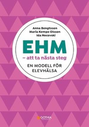 EHM – att ta nästa steg : En modell för elevhälsa | 1:a upplagan