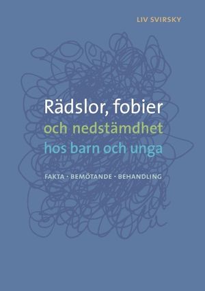 Rädslor, fobier och nedstämdhet hos barn och unga : fakta, bemötande, behandling | 1:a upplagan