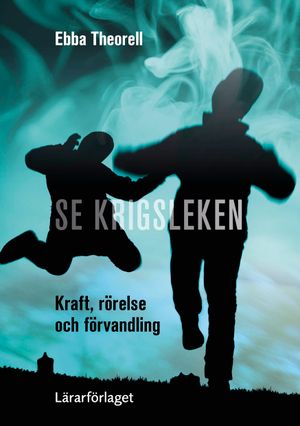 Se krigsleken - Kraft, rörelse och förvandling