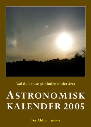 Astronomisk kalender : vad du kan se på himlen under året. 2005 | 1:a upplagan