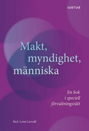 Makt, myndighet, människa : en bok i speciell förvaltningsrätt | 1:a upplagan