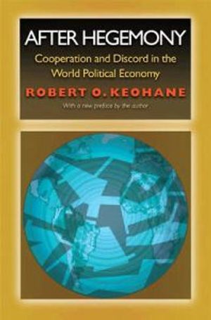 After Hegemony: Cooperation and Discord in the World Political Economy | 1:a upplagan