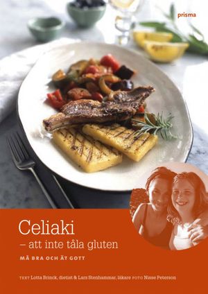 Celiaki : att inte tåla gluten : må bra och ät gott | 1:a upplagan