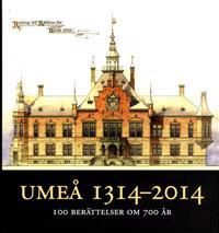 Umeå 1314-2014 : 100 berättelser om 700 år
