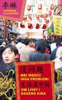 Mei wenti! Inga problem! : om livet i dagens Kina | 1:a upplagan