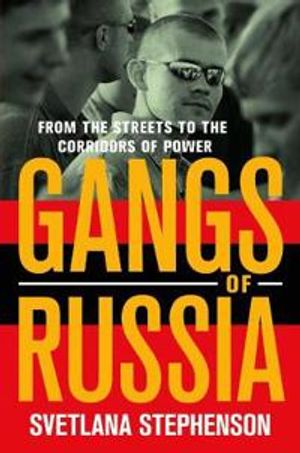 Gangs of russia - from the streets to the corridors of power