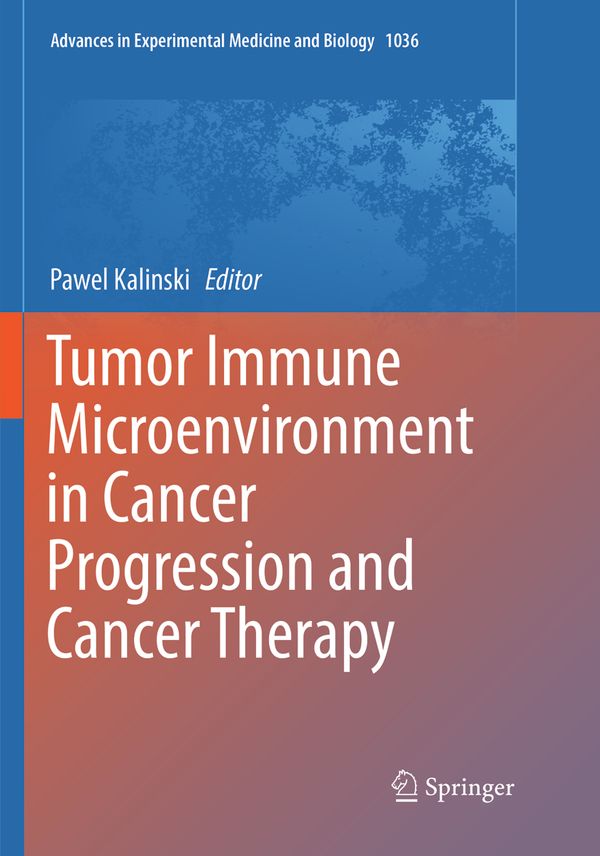Tumor Immune Microenvironment in Cancer Progression and Cancer Therapy | 1:a upplagan