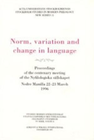 Norm, variation and change in language Proceedings of the centenary meeting of the Nyfilologiska sällskapet