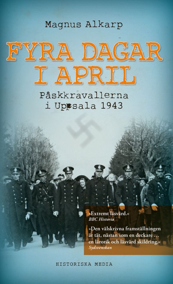 Fyra dagar i april : påskkravallerna i Uppsala 1943 | 0:e upplagan