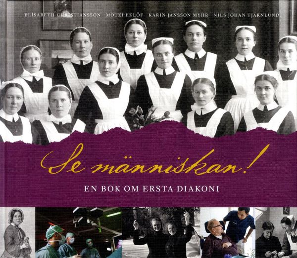 Se människan! En bok om Ersta diakoni | 1:a upplagan