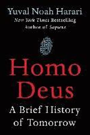 Homo Deus: A Brief History of Tomorrow