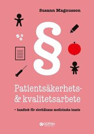 Patientsäkerhets- och kvalitetsarbete : handbok för elevhälsans medicinska insats | 1:a upplagan