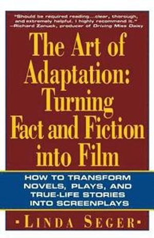 The Art of Adaptation: Turning Fact and Fiction Into Film