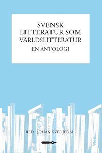 Svensk litteratur som världslitteratur : en antologi | 0:e upplagan