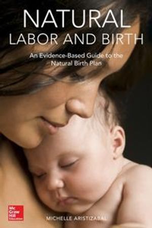 Natural Labor and Birth: An Evidence-Based Guide to the Natural Birth Plan