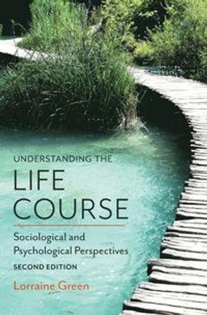 Understanding the Life Course: Sociological and Psychological Perspectives, | 1:a upplagan