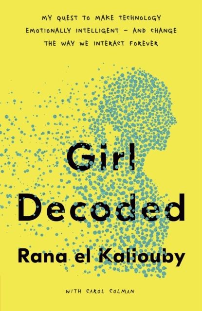 Girl Decoded - My Quest to Make Technology Emotionally Intelligent - and Ch | 0:e upplagan