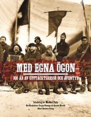 Med egna ögon : 300 år av upptäcksresor och äventyr | 1:a upplagan