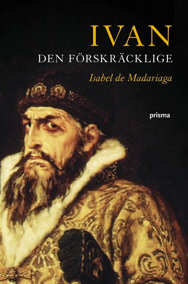 Ivan den förskräcklige : Rysslands förste tsar | 1:a upplagan