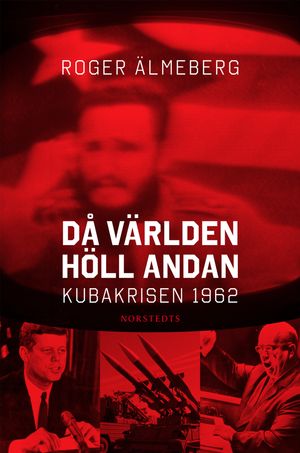 Då världen höll andan : Kubakrisen 1962 | 1:a upplagan