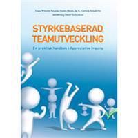 Styrkebaserad teamutveckling : en praktisk handbok i Appreciative Inquiry | 0:e upplagan