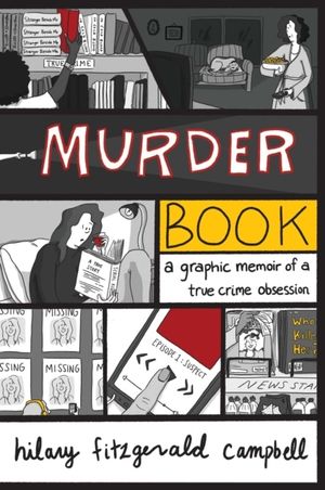 Murder Book - A Graphic Memoir of a True Crime Obsession