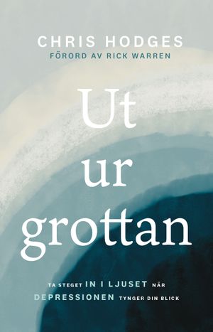 Ut ur grottan : ta steget in i ljuset när depressionen tynger din blick | 1:a upplagan