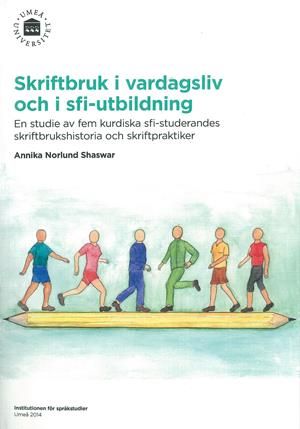 Skriftbruk i vardagsliv och i sfi-utbildning : En studie av fem kurdiska sfi-studerandes skriftbrukshistoria och skriftpraktiker | 0:e upplagan