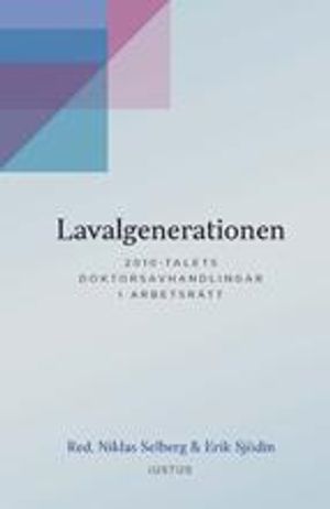 Lavalgenerationen: 2010-talets doktorsavhandlingar i arbetsrätt | 1:a upplagan